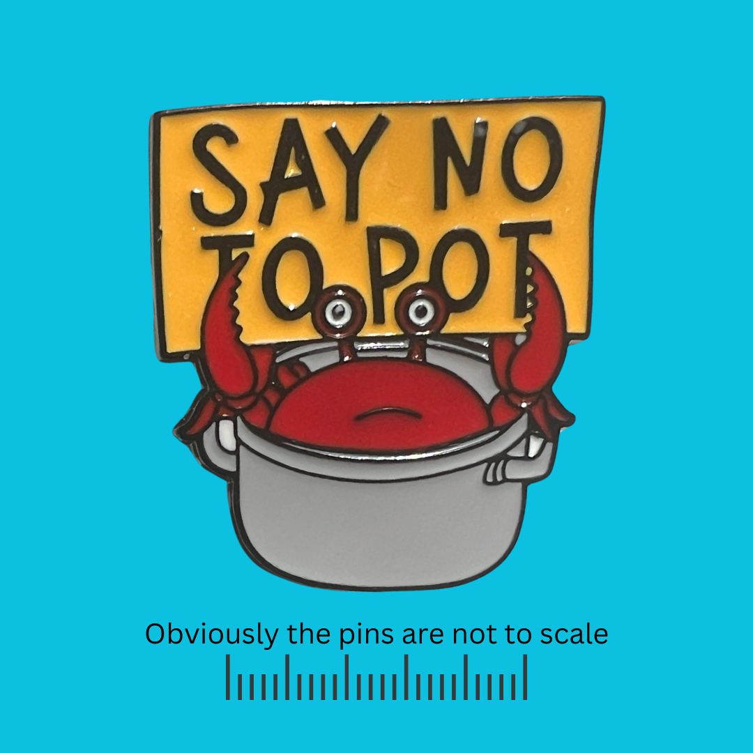 Say No To Pot Crab Pin