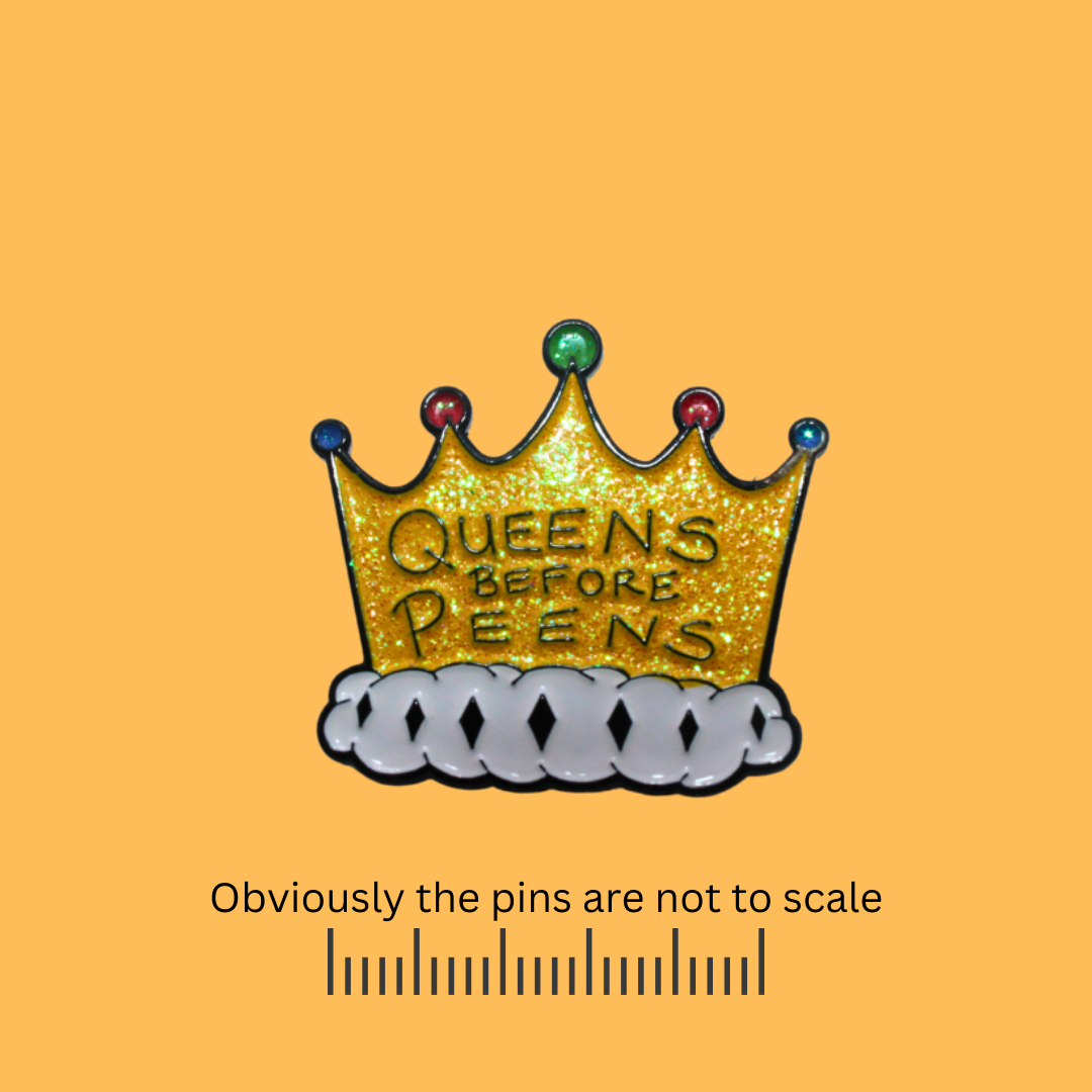 Queens Before Peens Crown Pin
