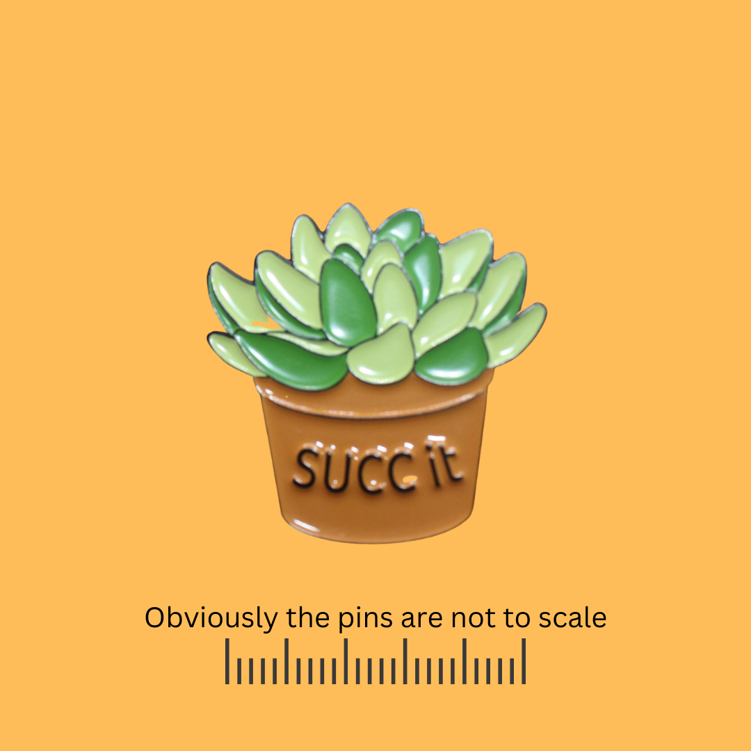 SUCC it Succulent Pin