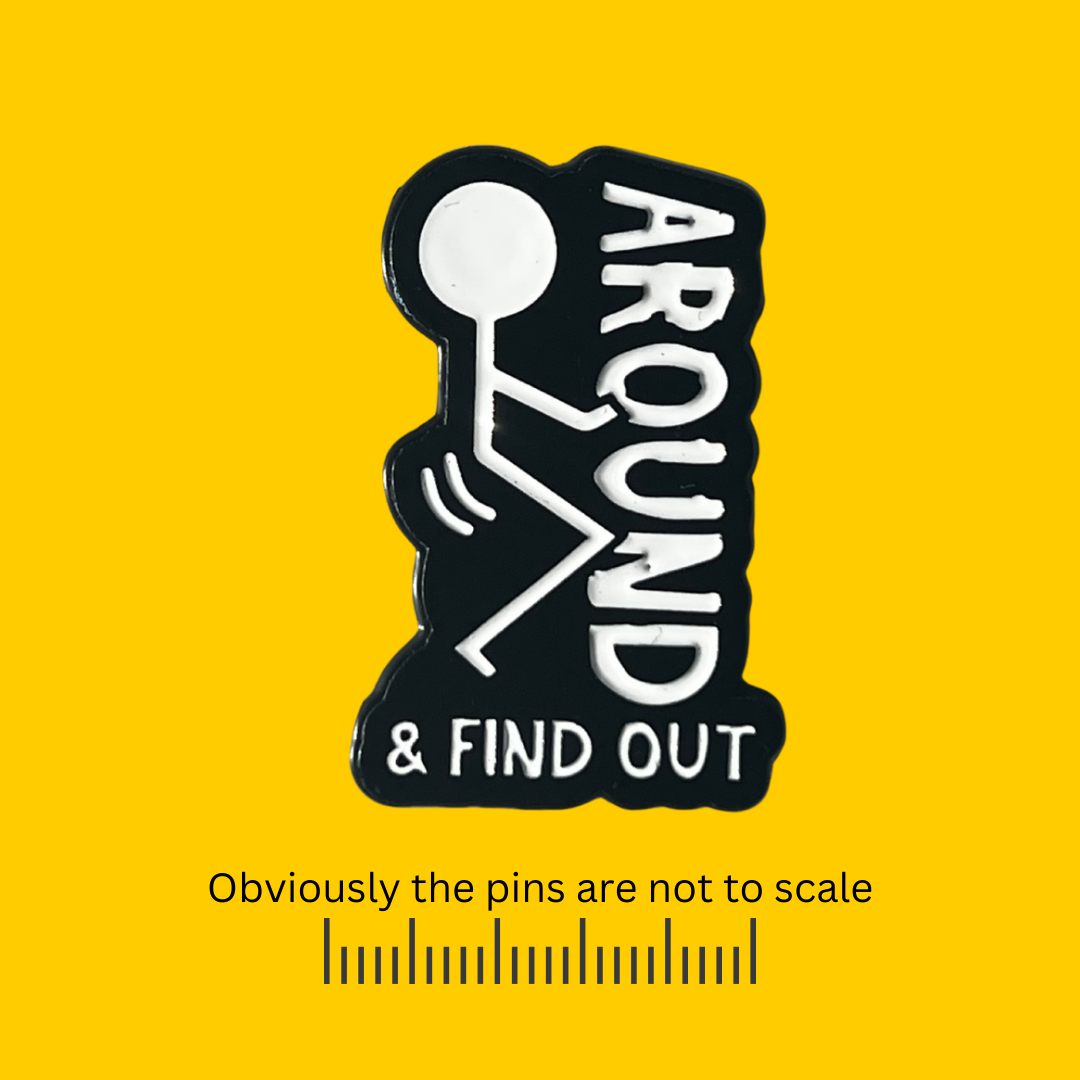 Fuck Around & Find Out Stick Figure Pin