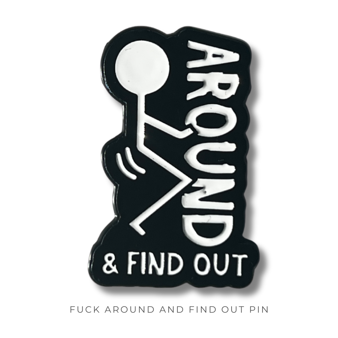 Fuck Around & Find Out Stick Figure Pin