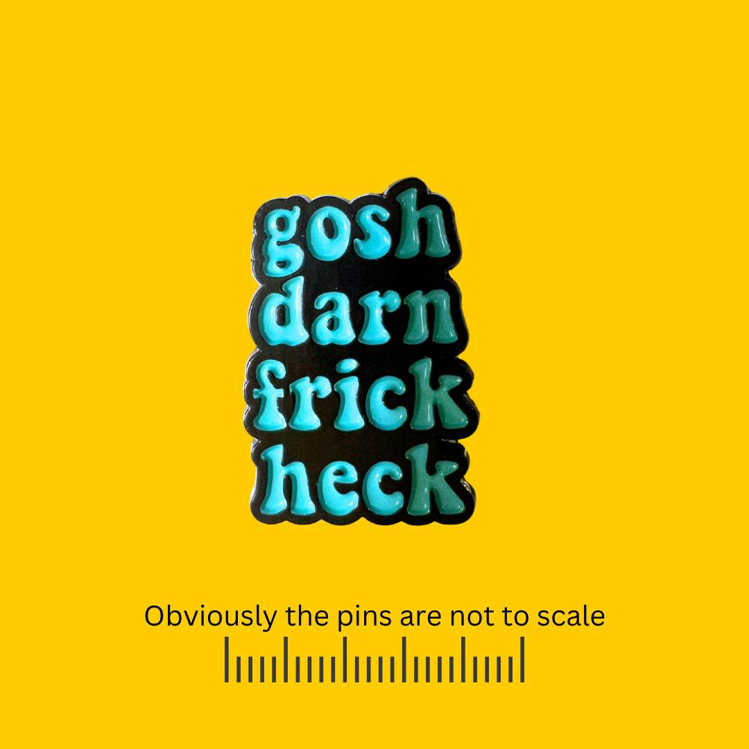 Gosh, Darn, Frick, Heck Pin