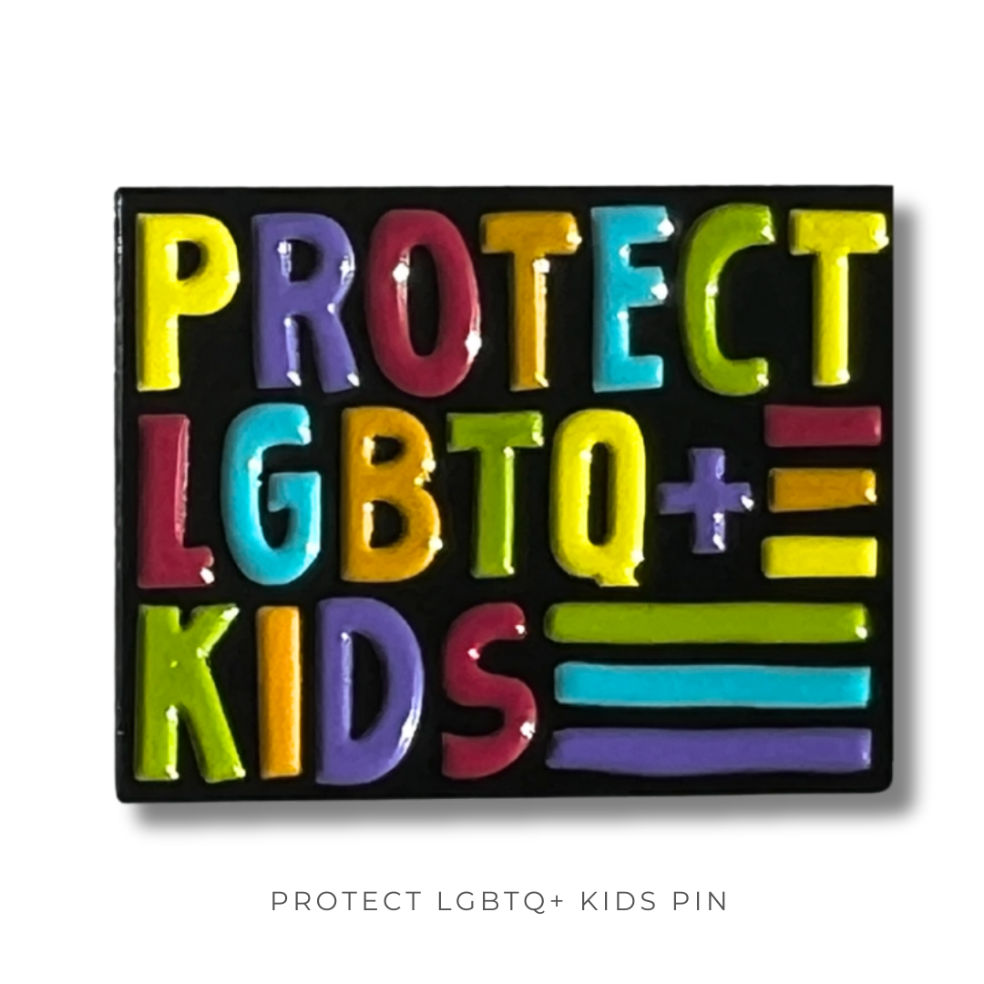 Protect LGBTQ+ Kids Pin