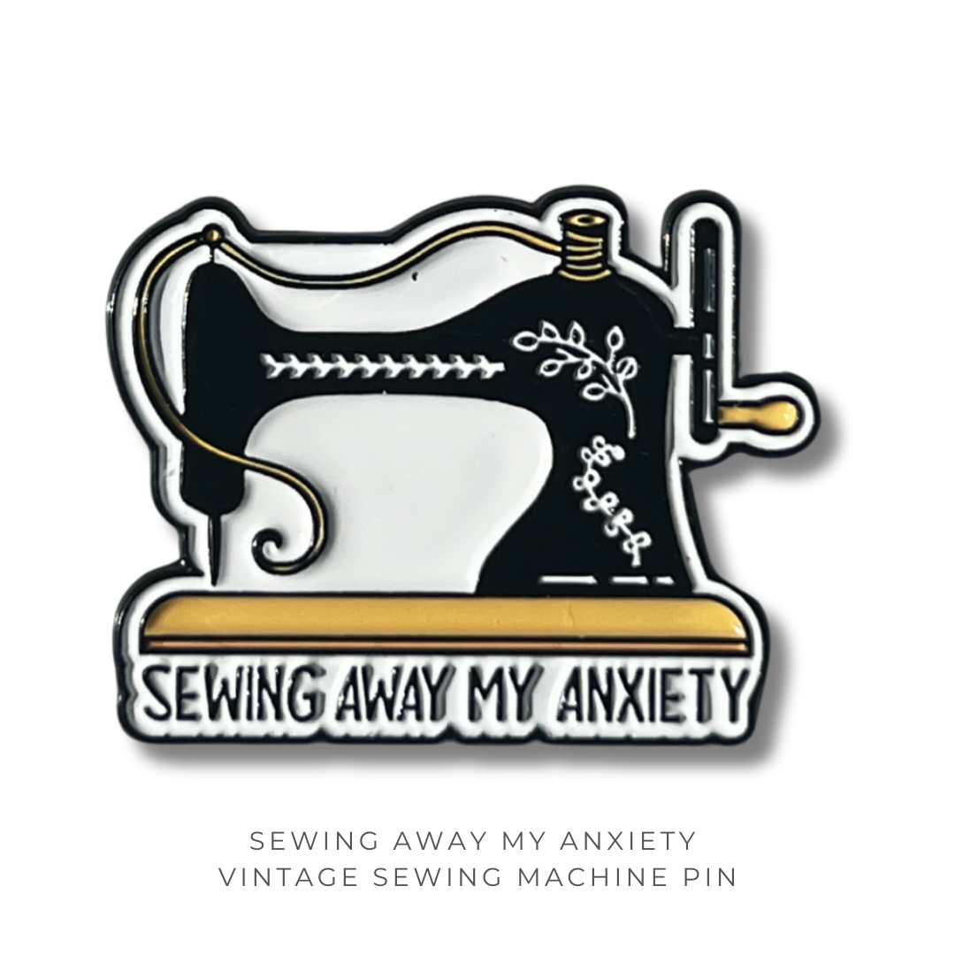 Sewing Away My Anxiety โ Vintage Sewing Machine Pin