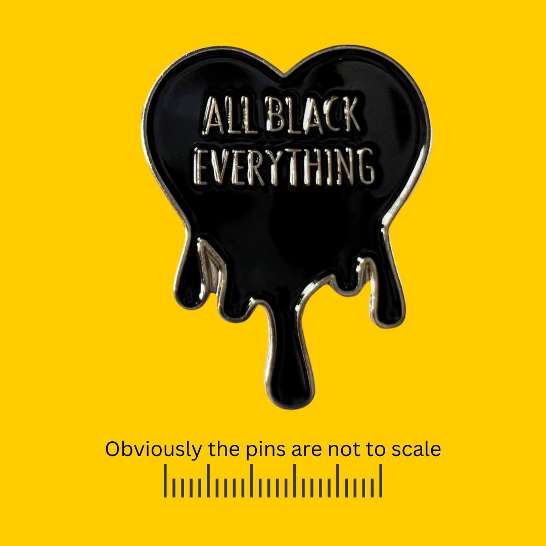 All Black Everything Pin