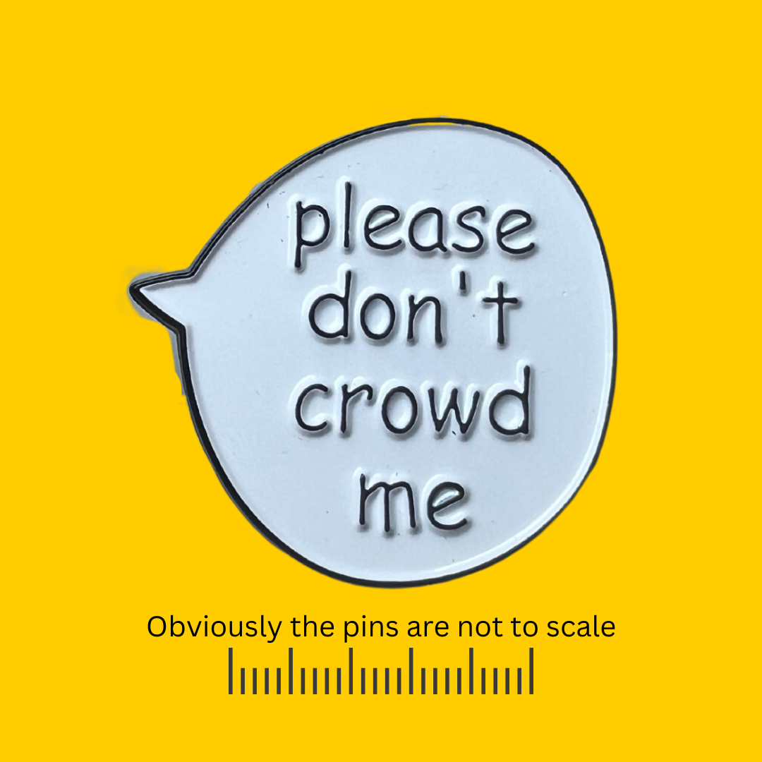 Please Don't Crowd Me - Thought Bubble Pin