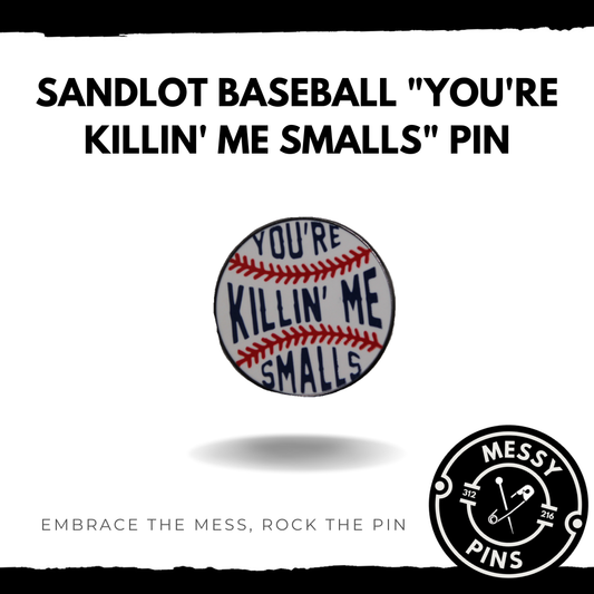 Sandlot Baseball "You're Killin' Me Smalls" Pin