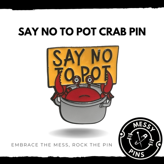 Say No To Pot Crab Pin