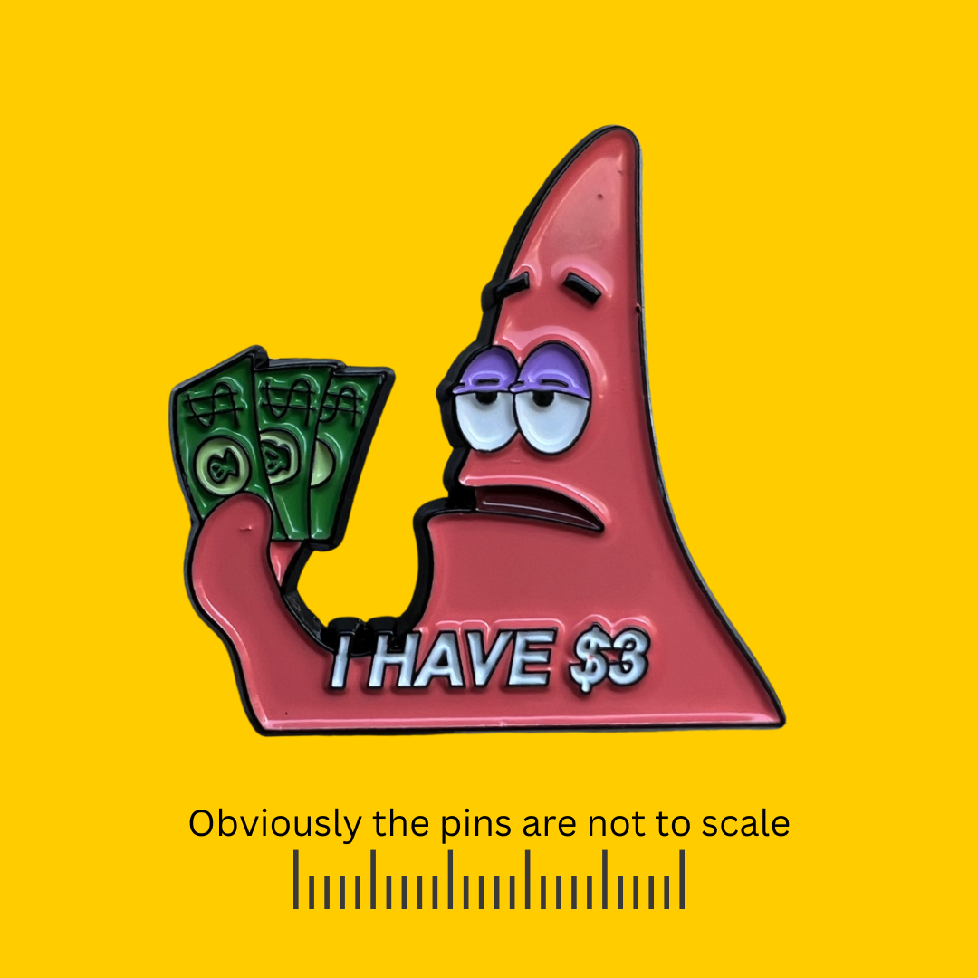 SpongeBob | Patrick - I have $3 Pin