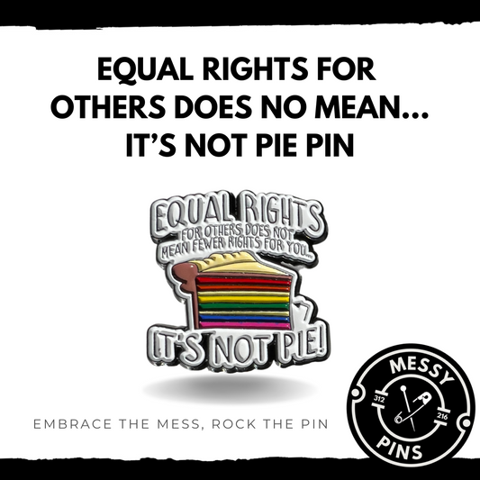 Equal Rights for Others Does Not Mean...It's Not Pie! Pin