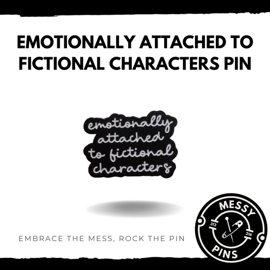 Emotionally Attached to Fictional Characters Pin