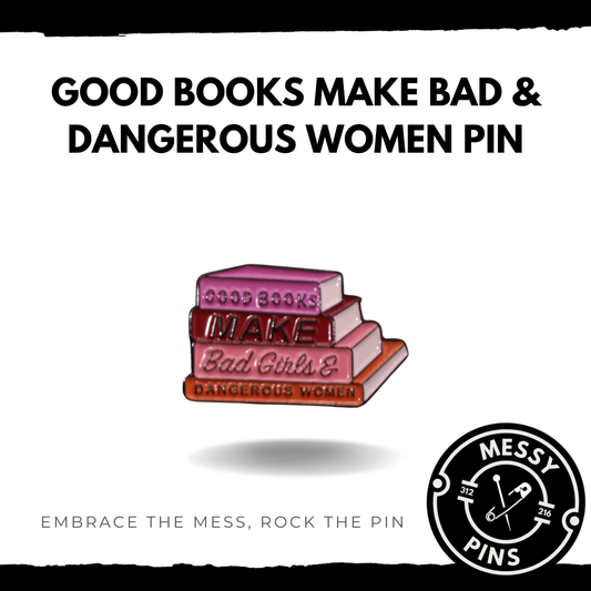 Good Books Make Bad & Dangerous Women Pin