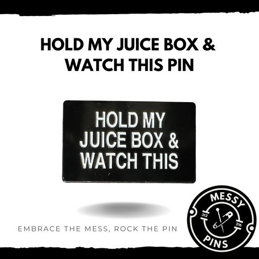 Hold My Juice Box & Watch This Pin