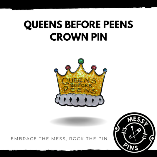 Queens Before Peens Crown Pin