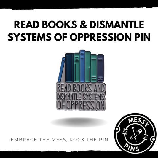 Read Books & Dismantle Systems of Oppression Pin