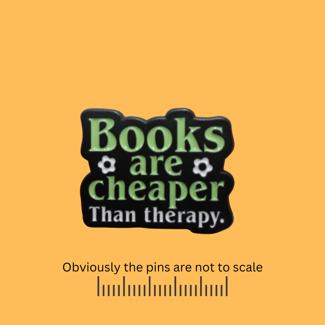 Books are Cheaper than Therapy Pin