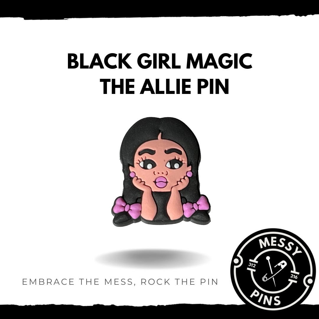 Black Girl Magic | The Allie Pin