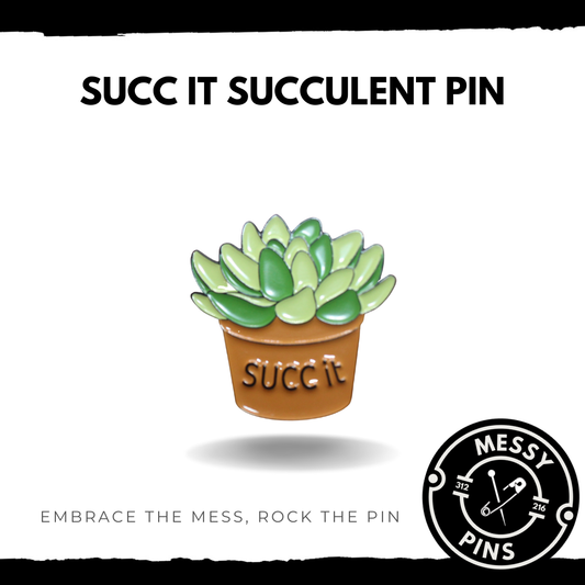 SUCC it Succulent Pin