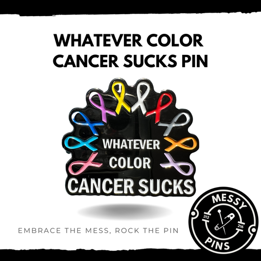 Whatever Color Cancer Sucks Pin