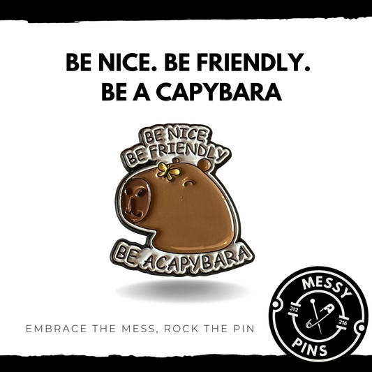 Be Nice. Be Friendly. Be a Capybara Pin