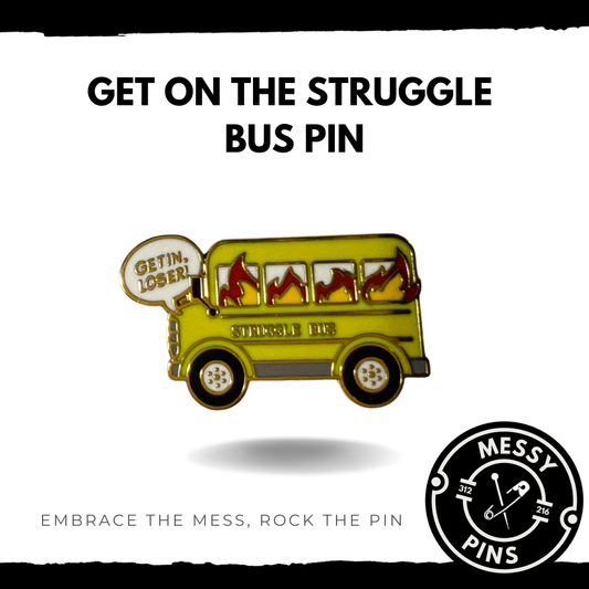 Get on the Struggle Bus Pin