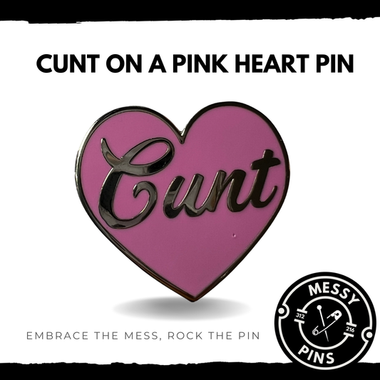 Cunt on a Pink Heart Pin