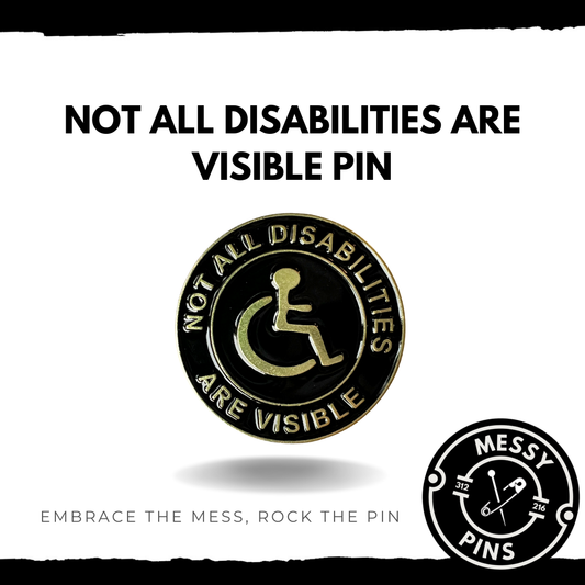 Not All Disabilities Are Visible Pin