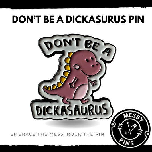 Don’t Be a Dickasurus Pin