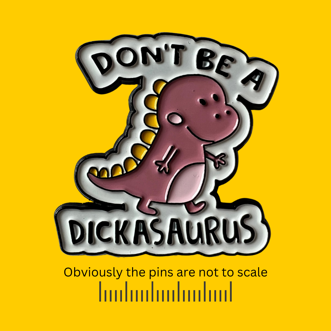 Don’t Be a Dickasurus Pin