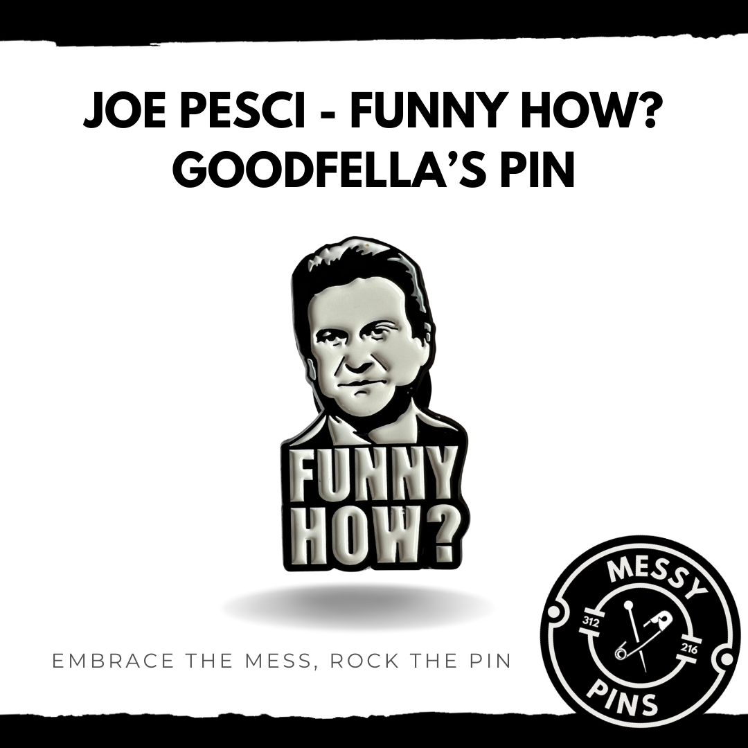 Joe Pesci - Funny How? Goodfella’s Pin