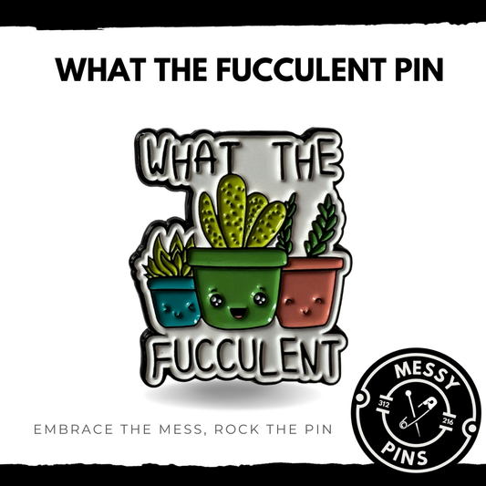 What the Fucculent Pin