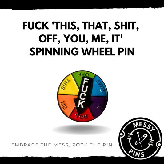 Fuck 'this, that, shit, off, you, me, it' Spinning Wheel Pin