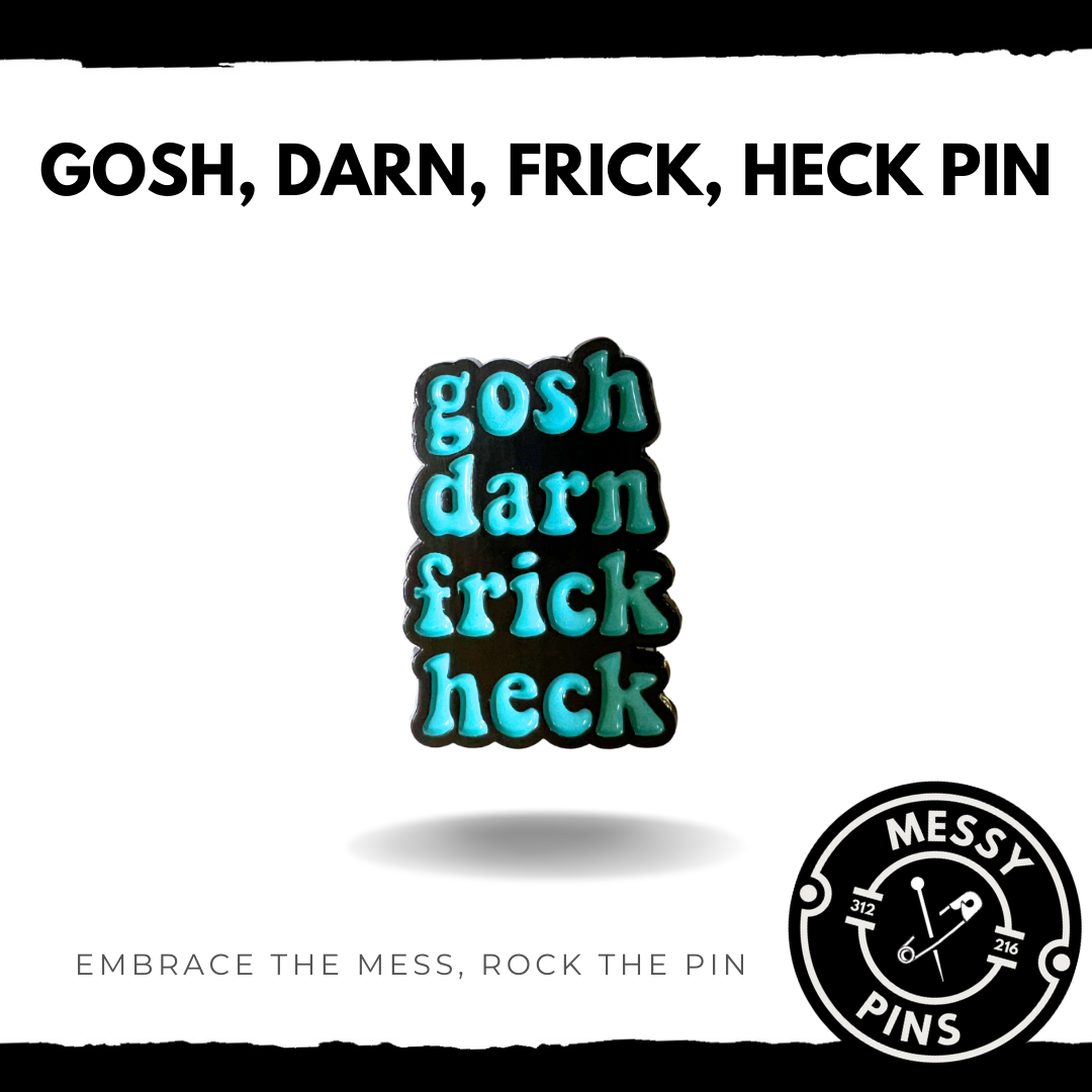 Gosh, Darn, Frick, Heck Pin