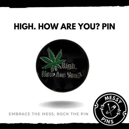 High. How are You? Pin