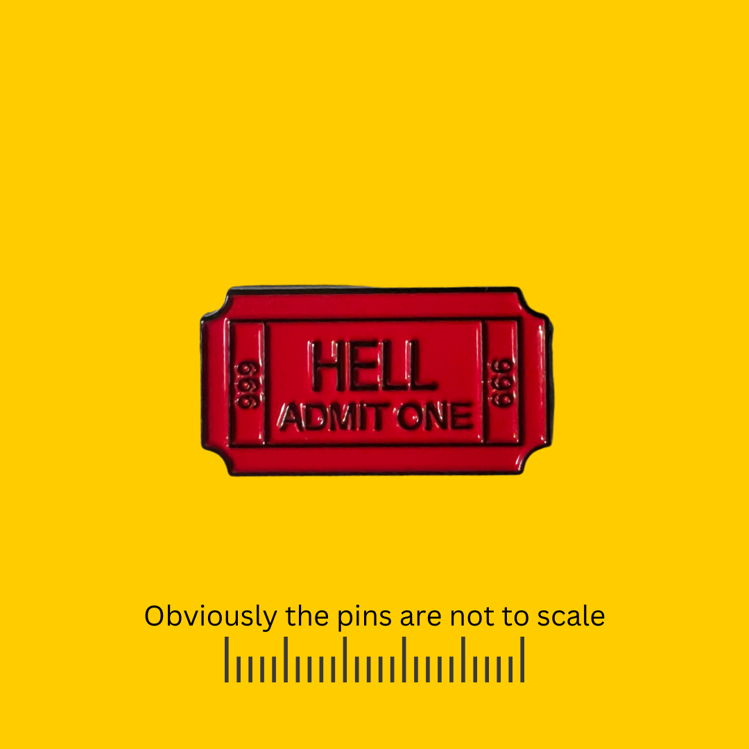 One Ticket to Hell Pin