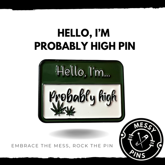 Hello, I’m Probably High Pin