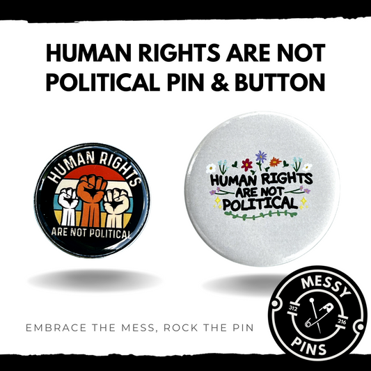 Human Right Are Not Political Pin & Button