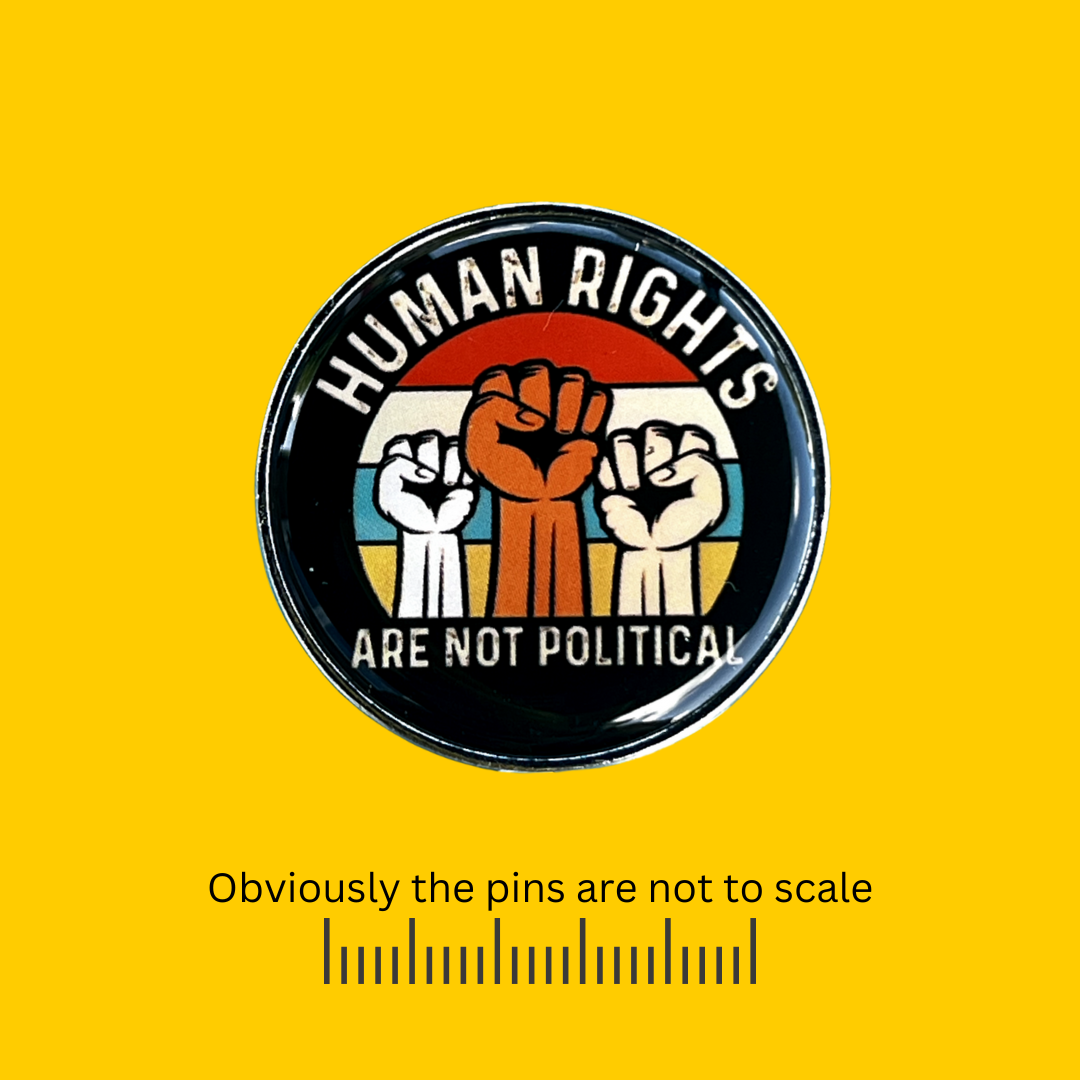 Human Right Are Not Political Pin & Button