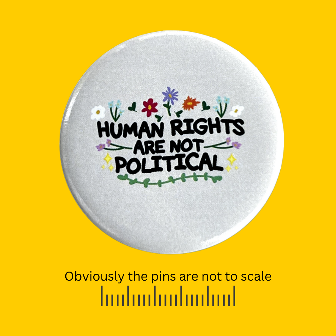 Human Right Are Not Political Pin & Button