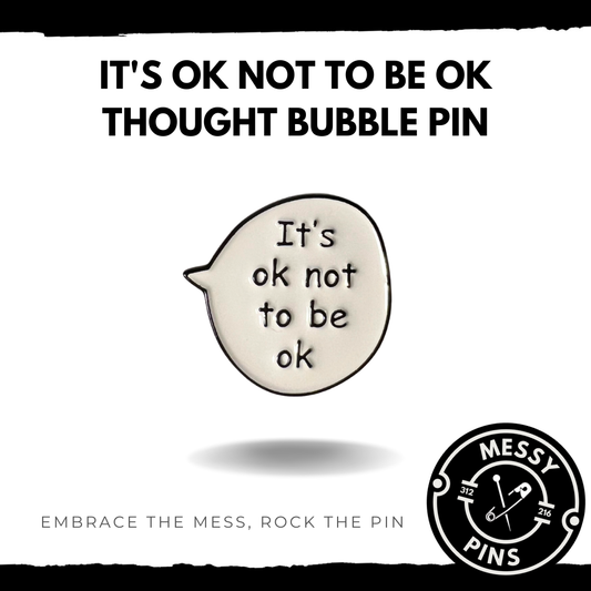 It's Ok Not to be Ok - Thought Bubble Pin