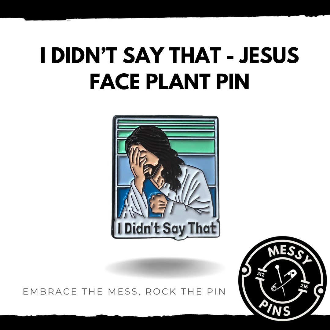 I Didn't Say That Jesus Face Plant Pin
