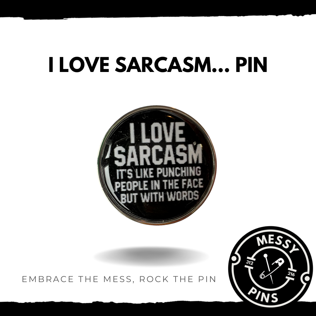 I Love Sarcasm… Pin