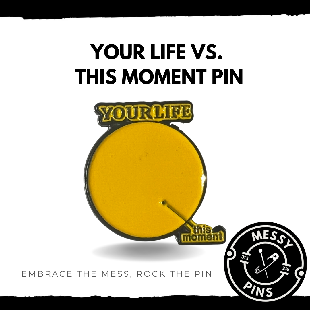 Your Life vs. This Moment Pin