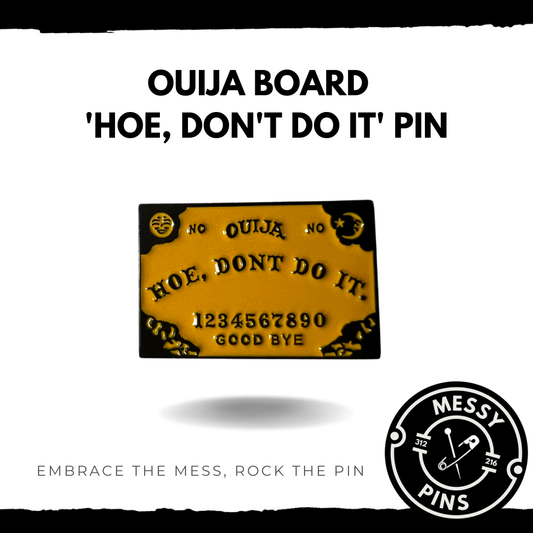 Ouija Board | 'Hoe, Don't do it' Pin