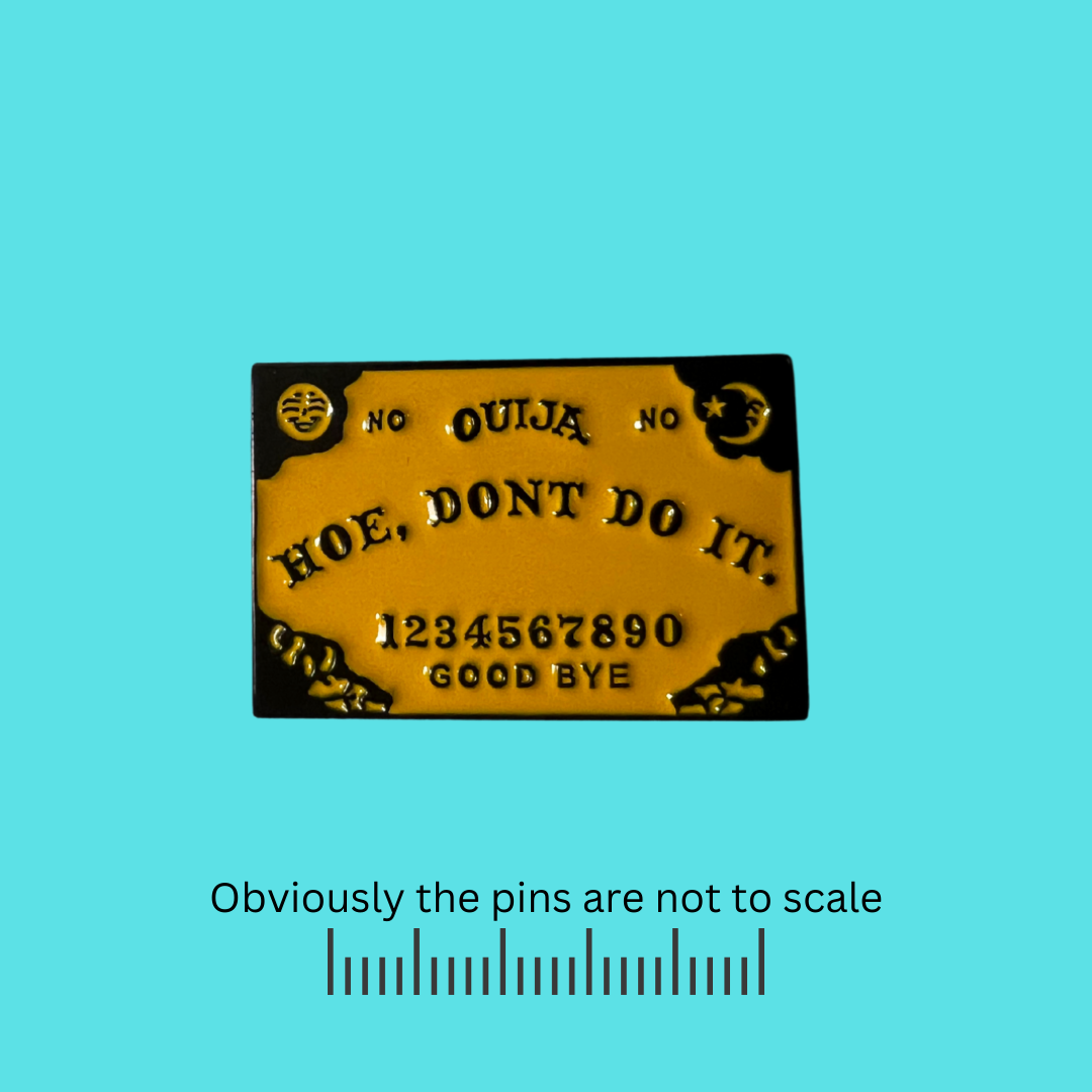 Ouija Board | 'Hoe, Don't do it' Pin