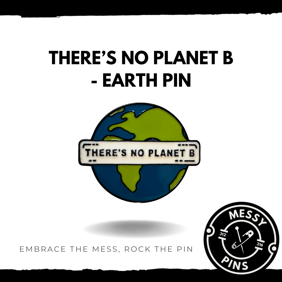 There’s No Planet B - Earth Pin