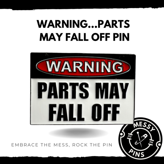 Warning Sign…Parts May Fall Off Pin