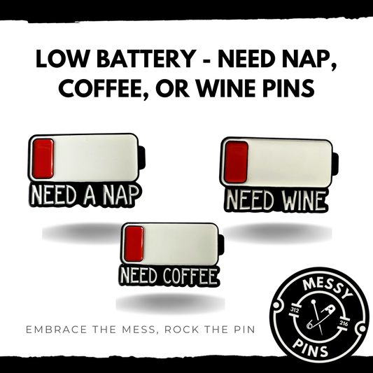 Low Battery - Need Nap, Coffee or Wine Pin