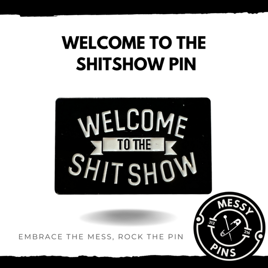 Welcome to the Shitshow Pin