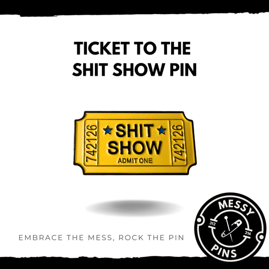 One Ticket to the Shit Show Pin